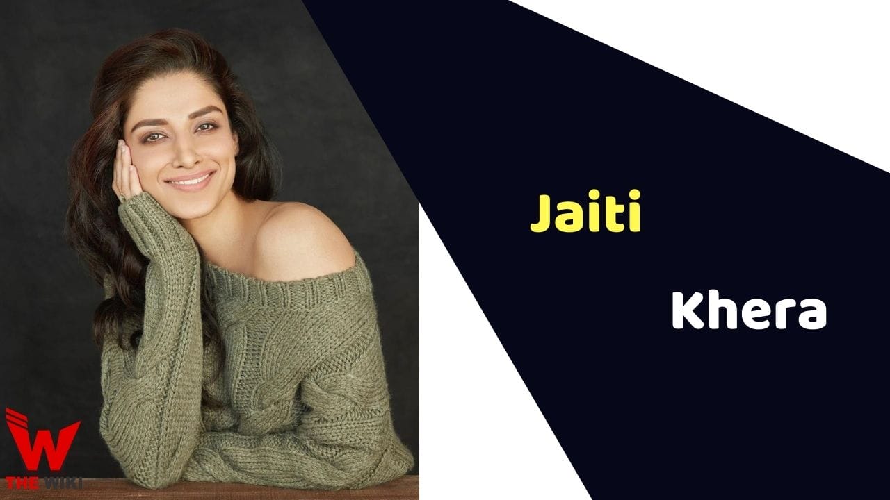 Jaiti Khera (Actress) Height, Weight, Age, Affairs, Biography & More