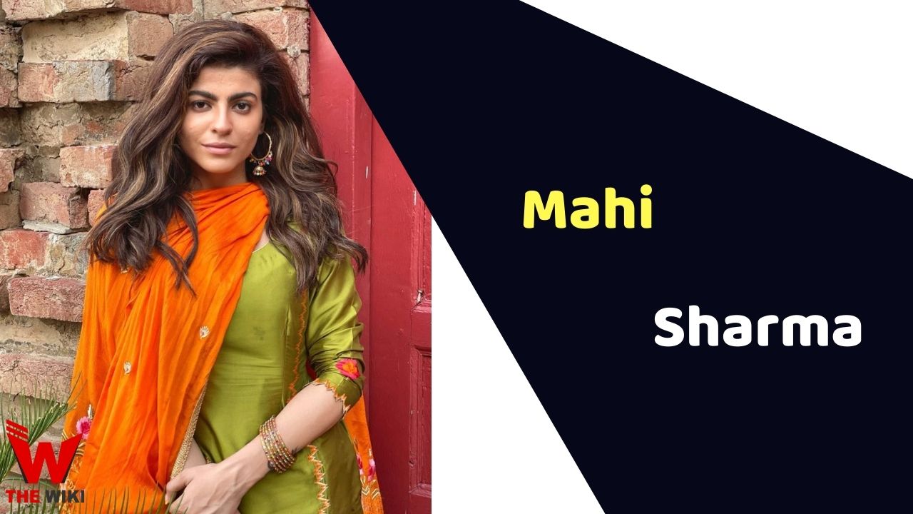 Mahi Sharma (Actress) Height, Weight, Age, Affairs, Biography & More