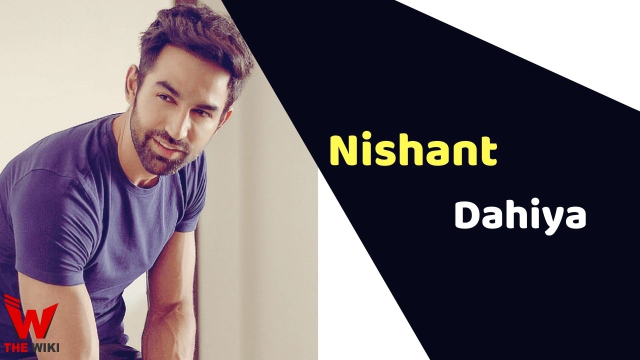 Nishant Dahiya (Actor) Height, Weight, Age, Affairs, Biography & More