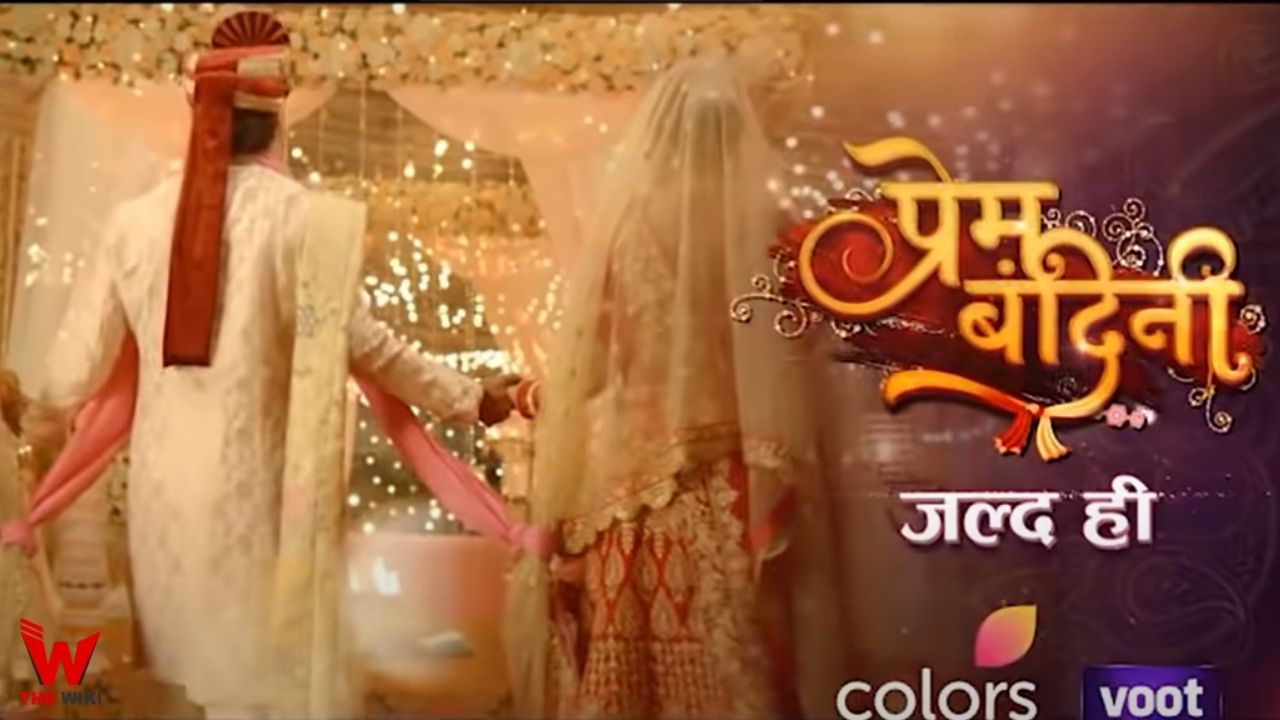 Prem Bandini (Colors) TV Show Cast, Showtimes, Story, Real Name, Wiki & More