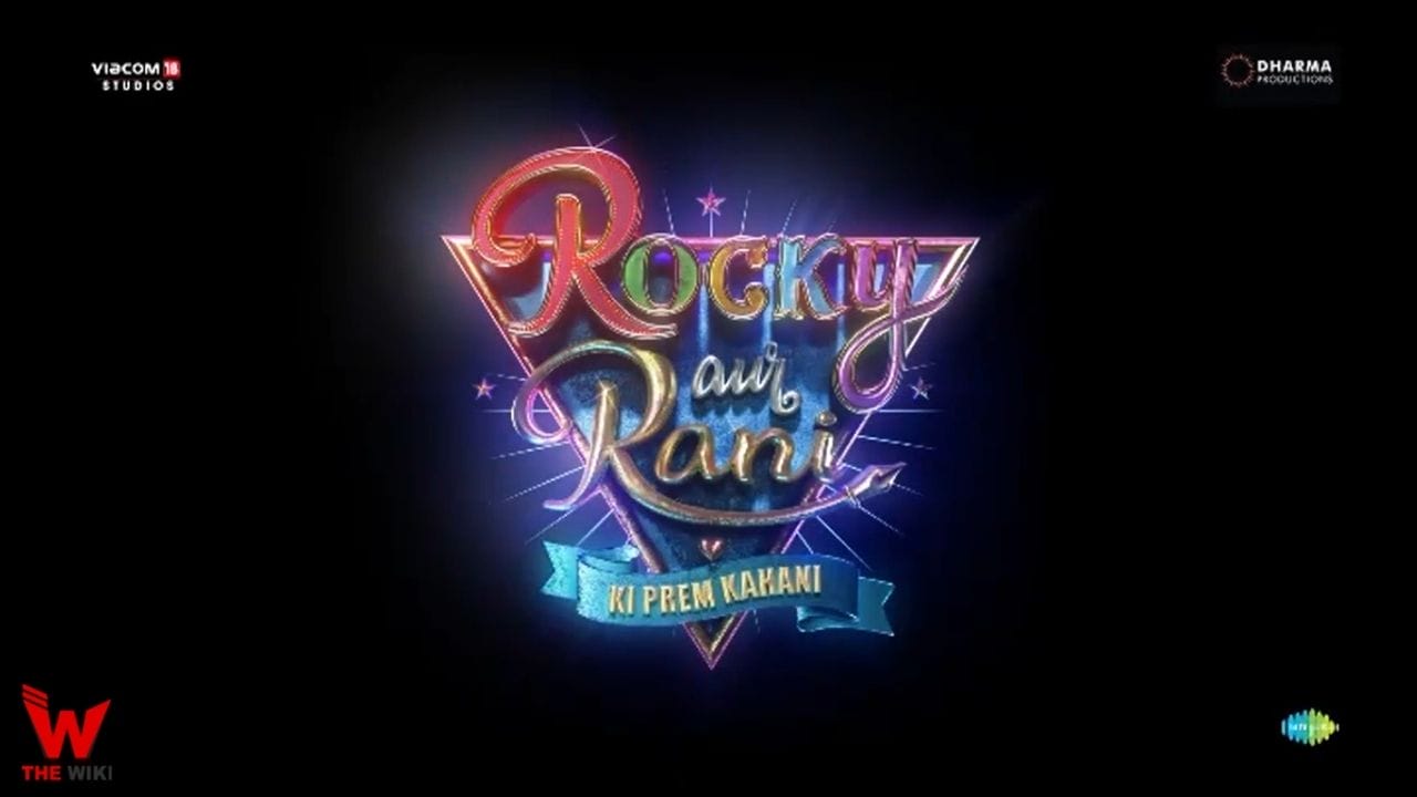 Rocky Aur Rani Ki Prem Kahani (2023) Movie Story, Cast, Real Name, Wiki, Release Date & More
