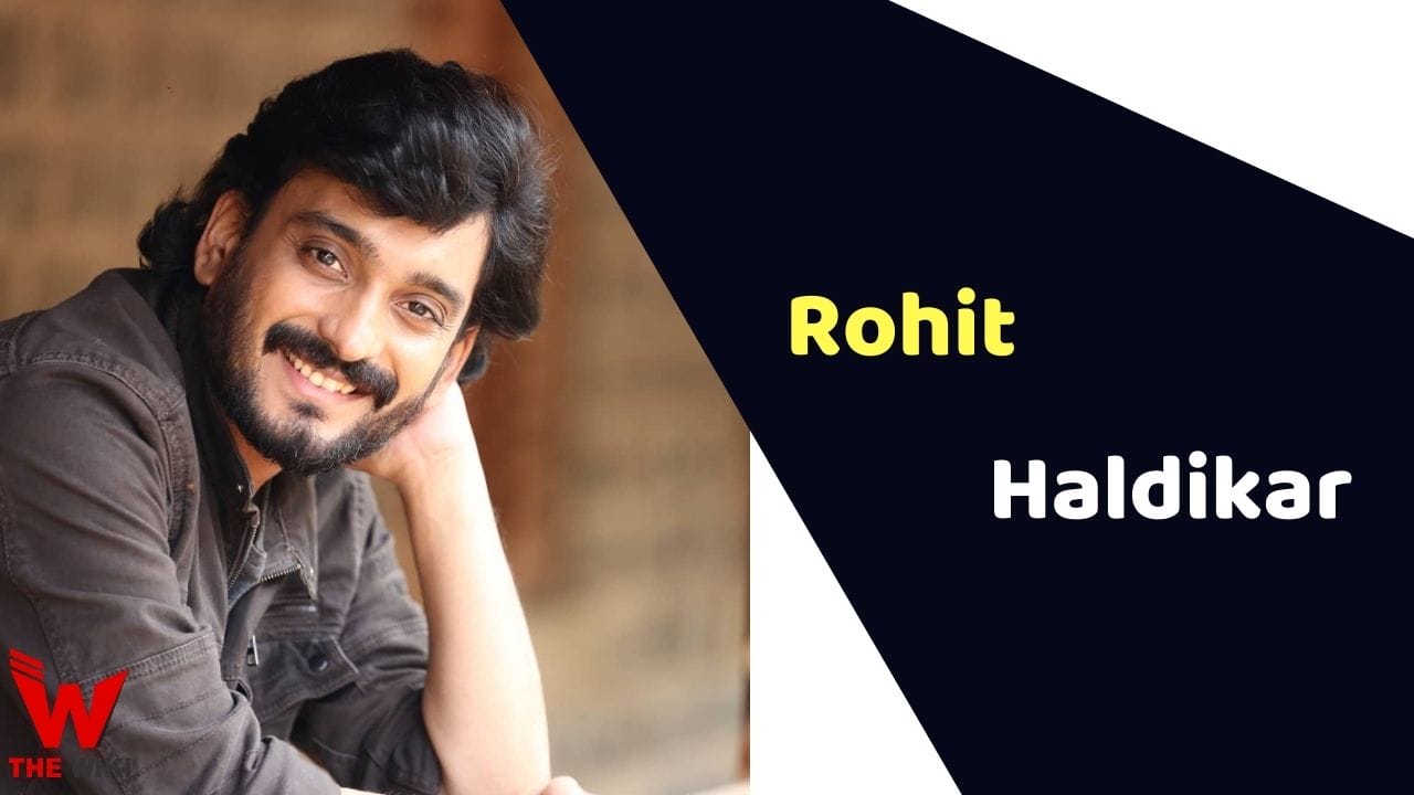 Rohit Haldikar (Actor) Height, Weight, Age, Affairs, Biography & More