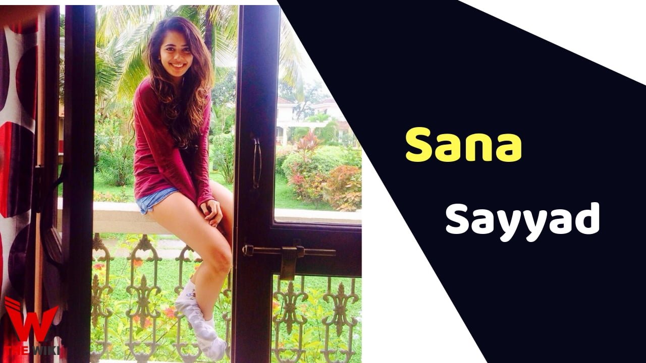 Sana Sayyad (Actress) Height, Weight, Age, Affairs, Biography & More