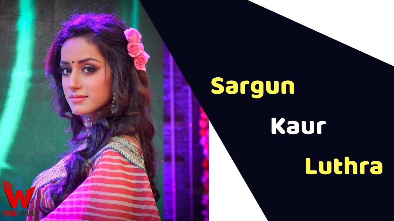 Sargun Kaur Luthra (Actress) Height, Weight, Age, Affairs, Biography & More