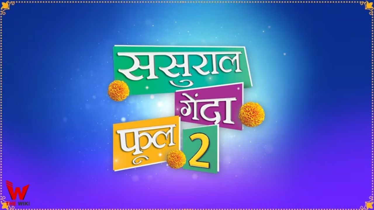 Sasural Genda Phool 2 (Star Bharat) TV Series Cast, Showtimes, Story, Real Name, Wiki & More