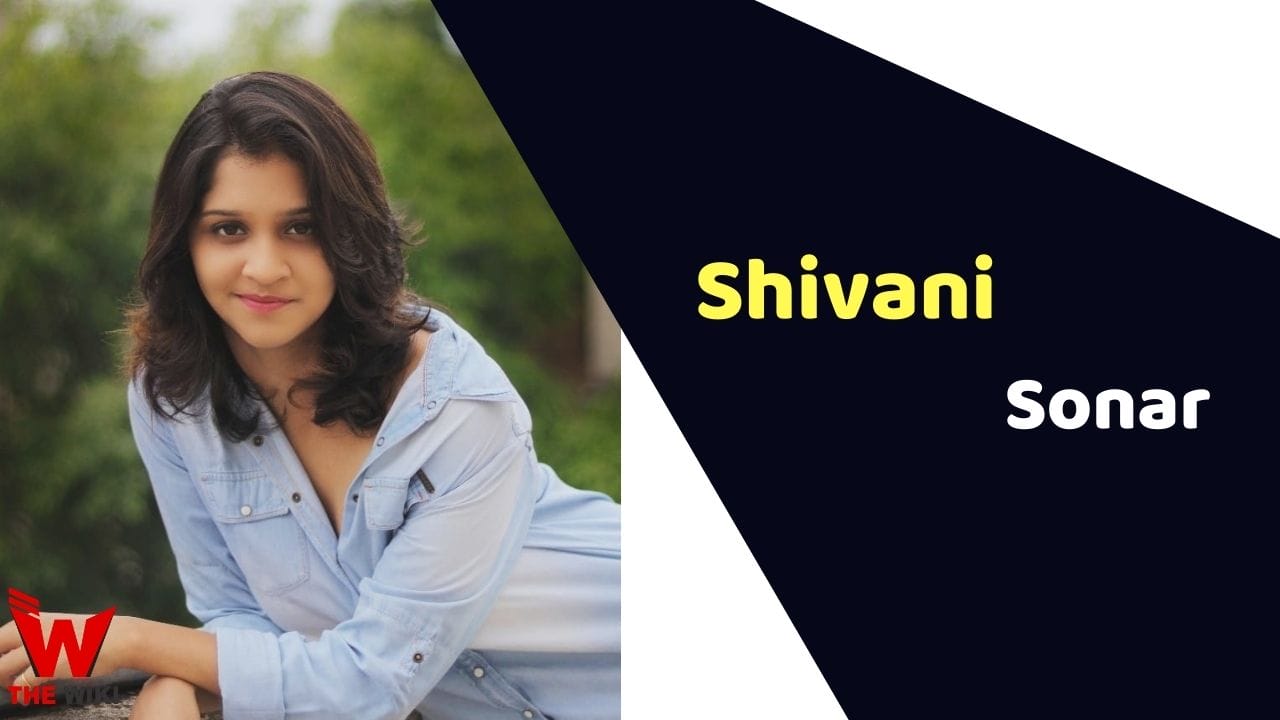 Shivani Sonar (Actress) Height, Weight, Age, Affairs, Biography & More
