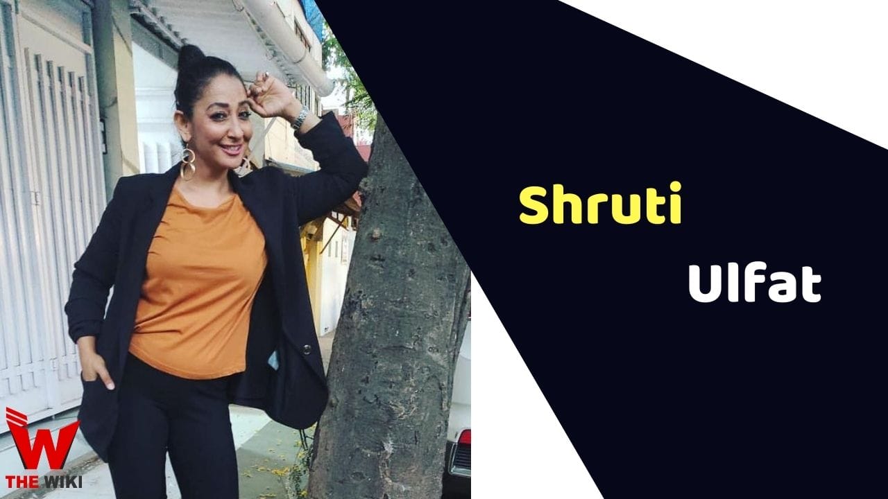 Shruti Ulfat (Actress) Height, Weight, Age, Affairs, Biography & More
