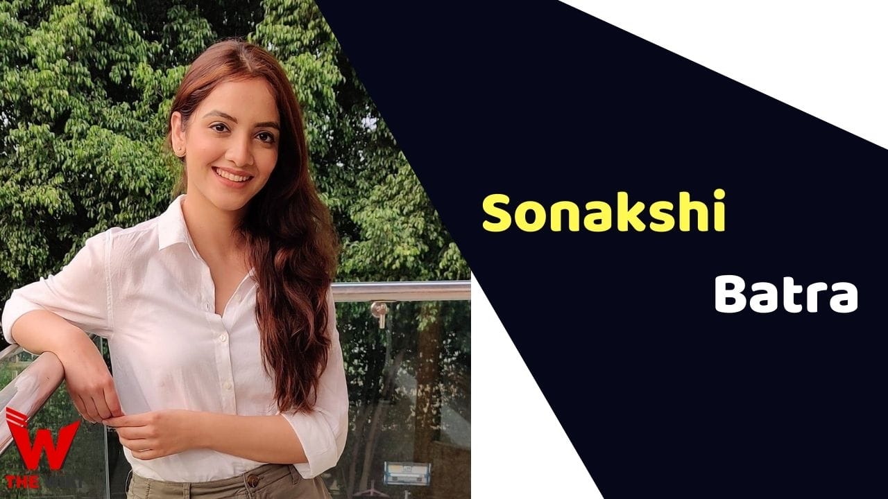 Sonakshi Batra (Actress) Height, Weight, Age, Affairs, Biography & More