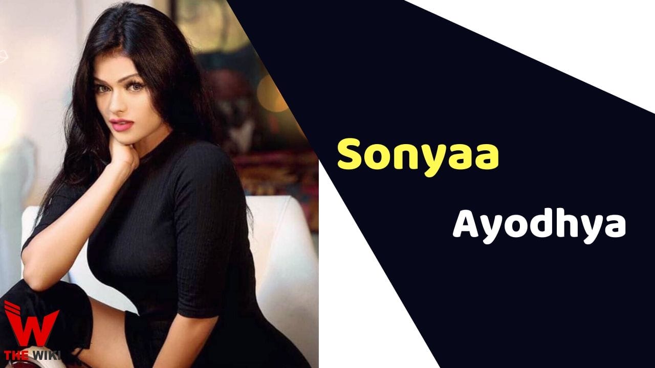 Sonyaa Ayodhya (Actress) Height, Weight, Age, Affairs, Biography & More