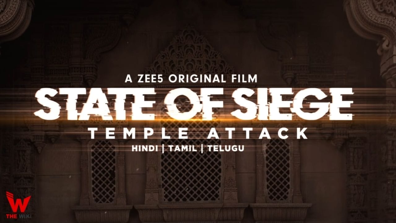 State of Siege Temple Attack (Zee5) Movie Cast, Story, Real Name, Wiki & More