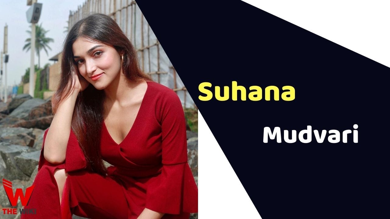 Suhana Mudvari (Actress) Height, Weight, Age, Affairs, Biography & More