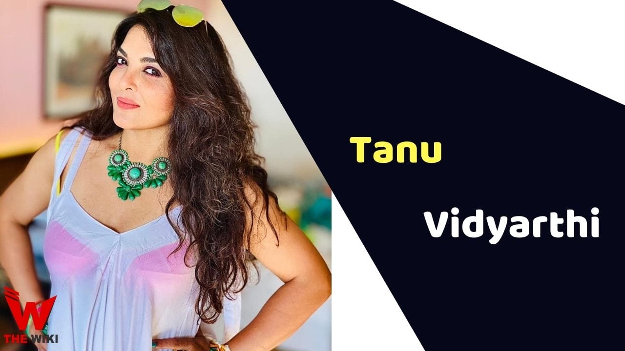 Tanu Vidyarthi (Actress) Height, Weight, Age, Affairs, Biography & More