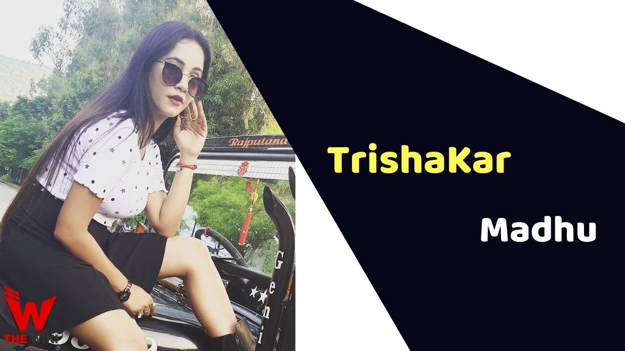 Trisha Kar Madhu (Bhojpuri Actress) Height, Weight, Age, Affairs, Biography & More