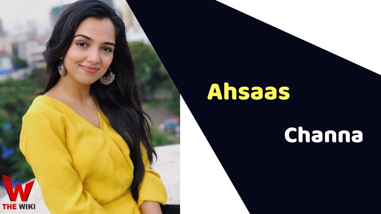 Ahsaas Channa (Actress) Height, Weight, Age, Affairs, Biography & More