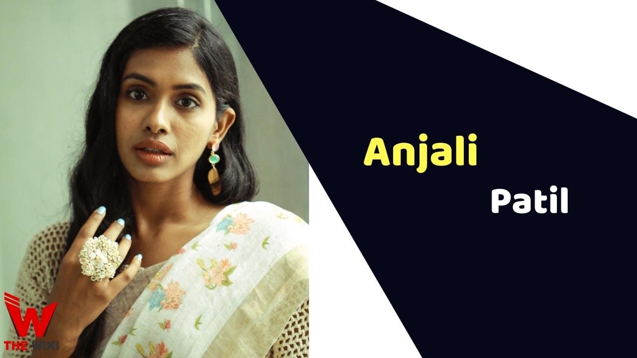 Anjali Patil (Actress) Height, Weight, Age, Affairs, Biography & More