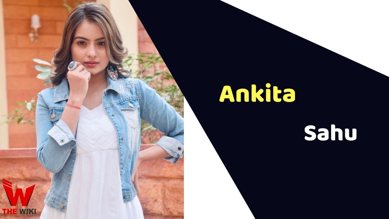 Ankita Sahu (Actress) Height, Weight, Age, Affairs, Biography & More