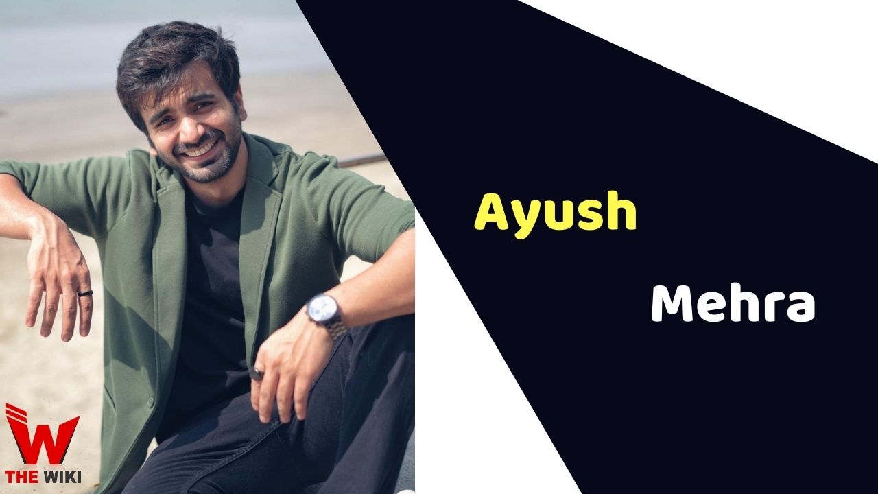 Ayush Mehra (Actor) Height, Weight, Age, Affairs, Biography & More