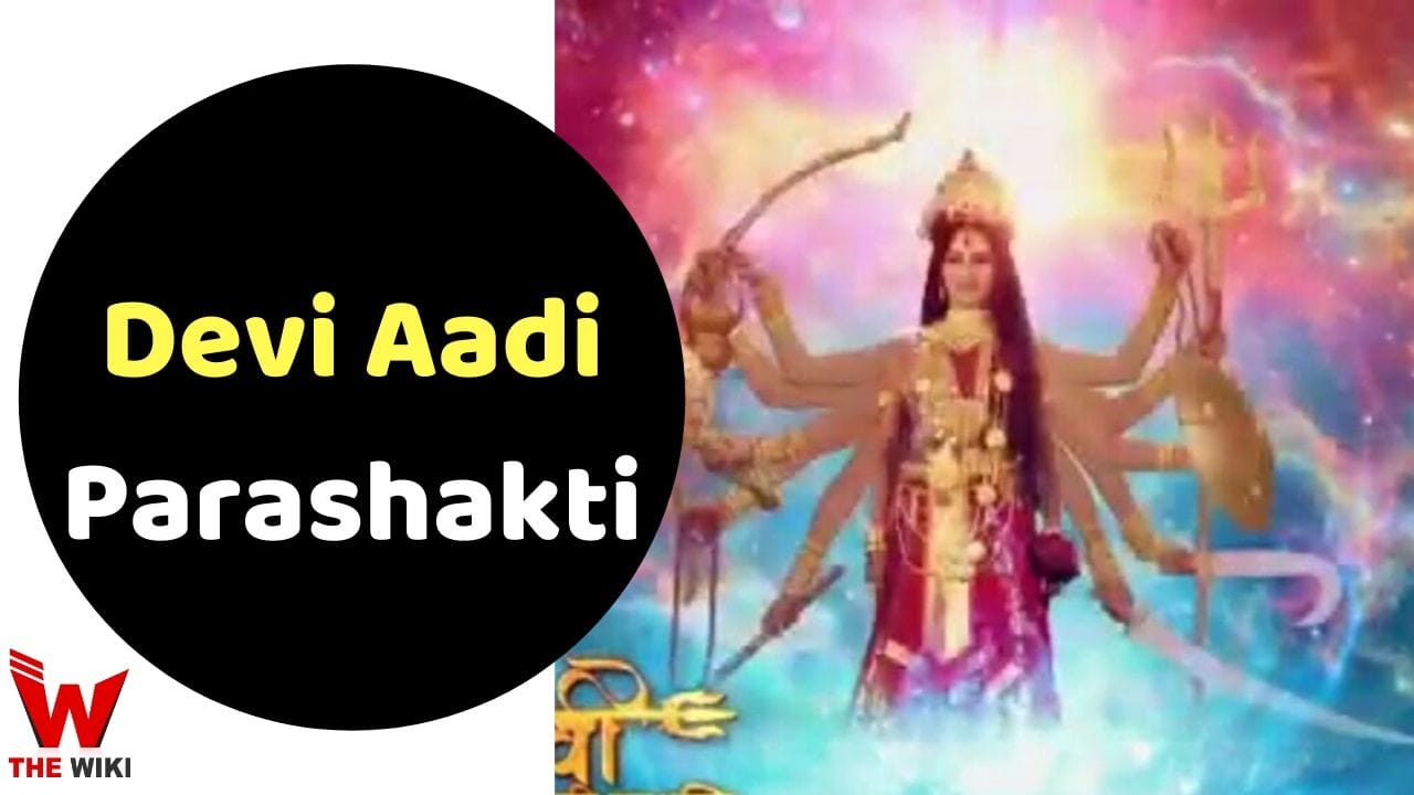 Devi Adi Parashakti (Dangal) TV Series Cast, Showtimes, Story, Real Name, Wiki & More