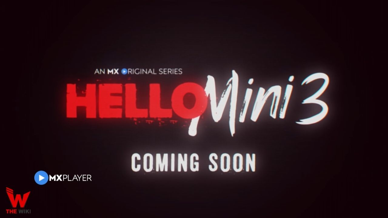 Hello Mini 3 (MX Player) Web Series History, Cast, Real Name, Wiki & More