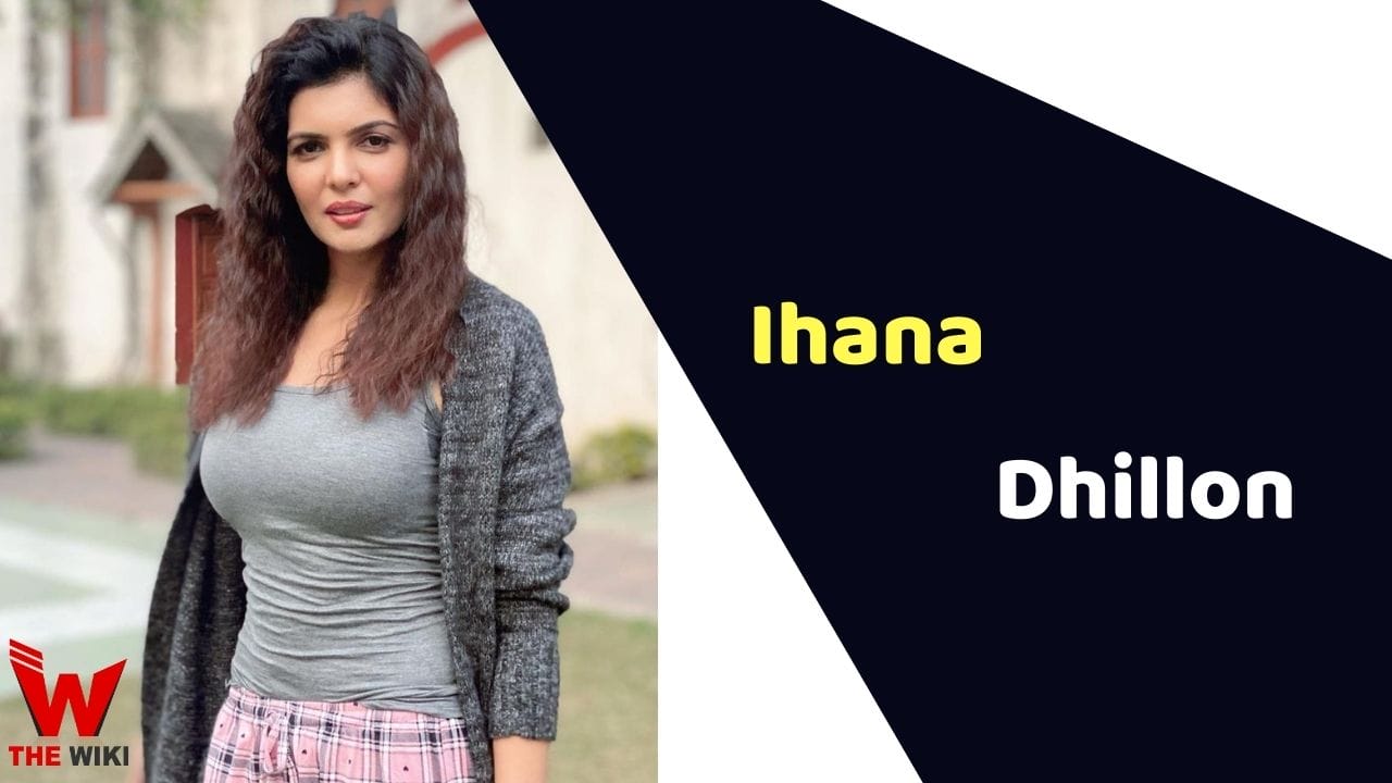 Ihana Dhillon (Actress) Height, Weight, Age, Affairs, Biography & More