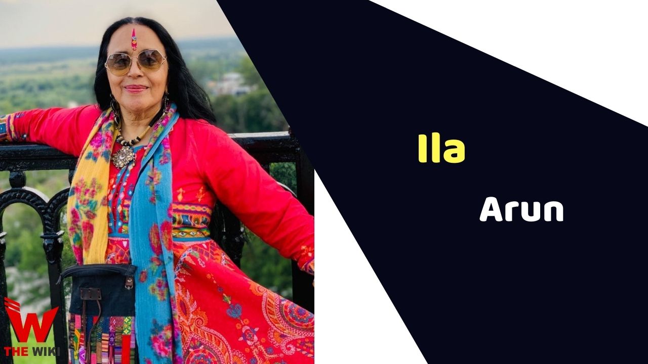 Ila Arun (Actress) Height, Weight, Age, Affairs, Biography & More