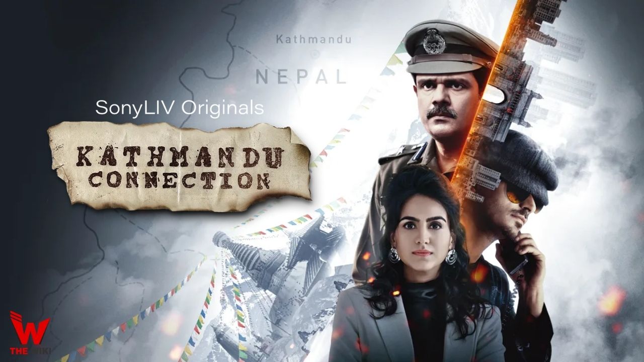 Kathmandu Connection (Sony Liv) Web Series History, Cast, Real Name, Wiki & More
