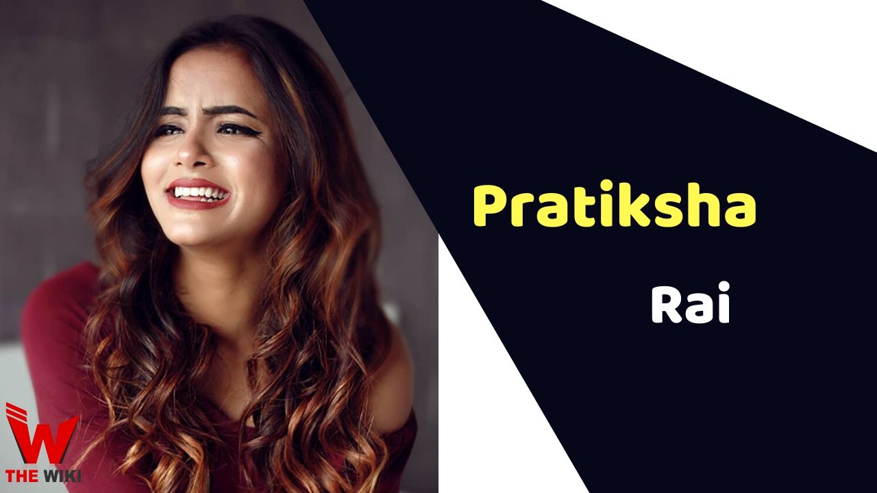 Pratiksha Rai (Actress) Height, Weight, Age, Affairs, Biography & More
