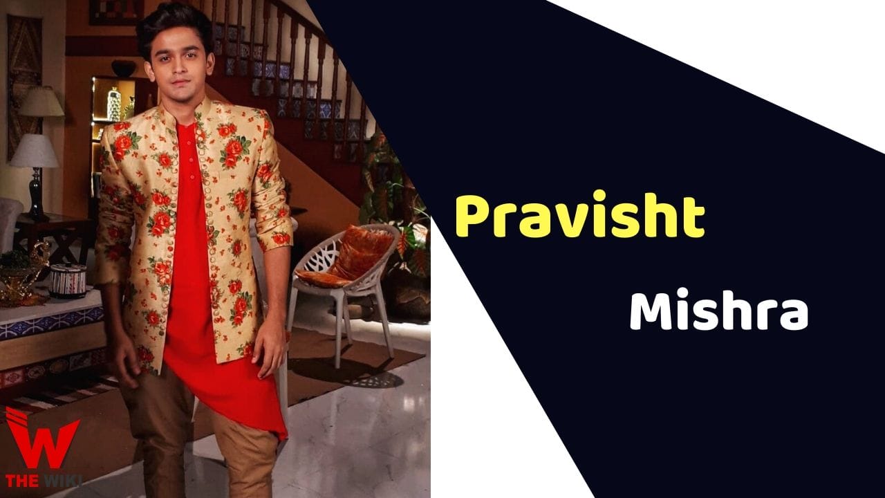 Pravisht Mishra (Actor) Height, Weight, Age, Affairs, Biography & More