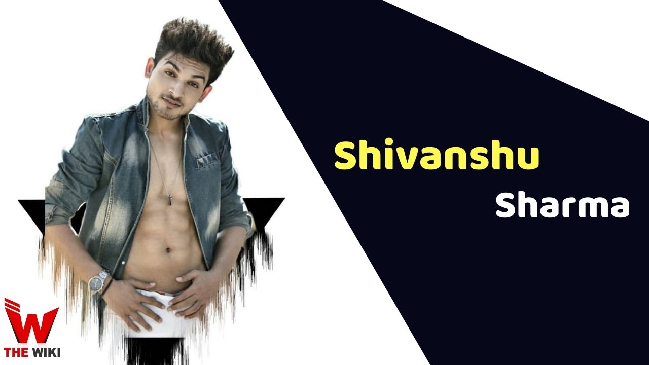 Shivanshu Sharma (Actor) Height, Weight, Age, Affairs, Biography & More