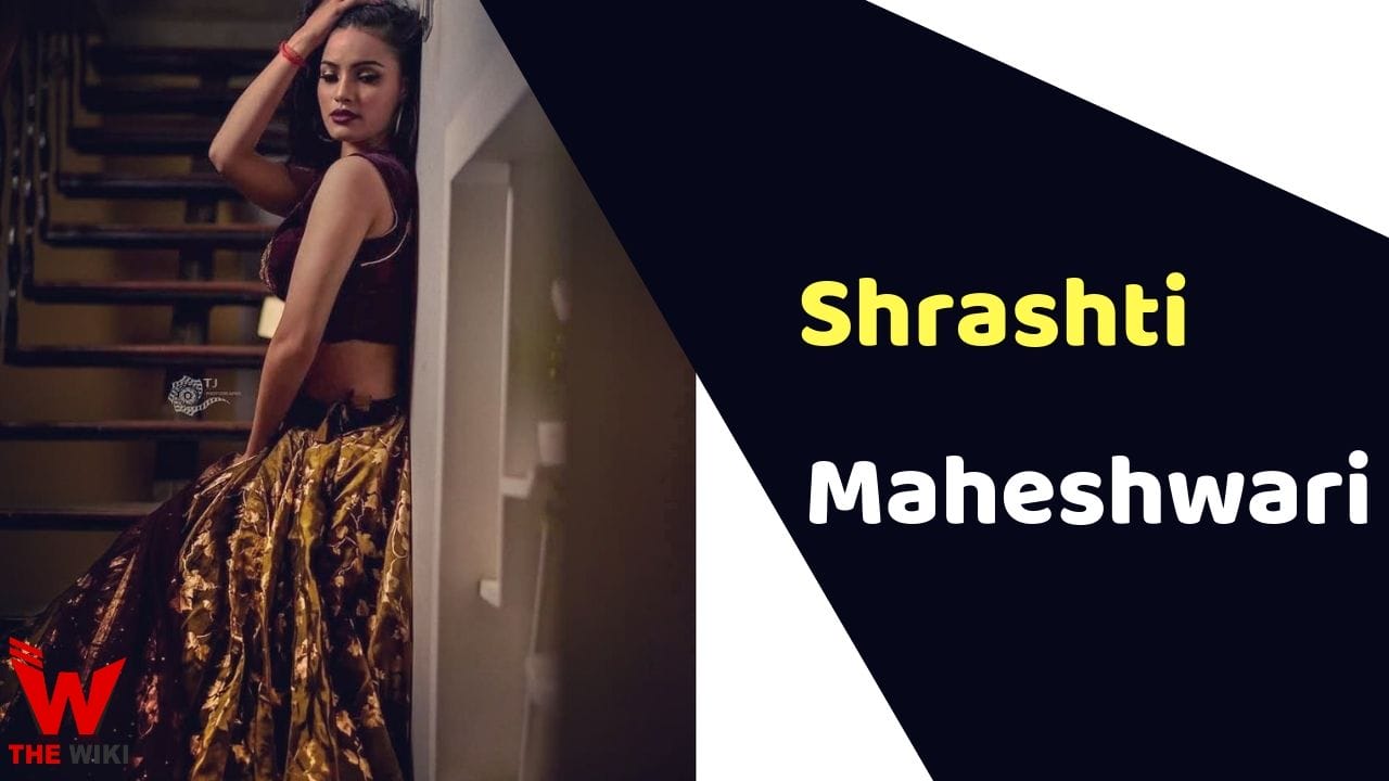 Shrashti Maheshwari (Actress) Wiki Height, Weight, Age, Affairs, Biography & More