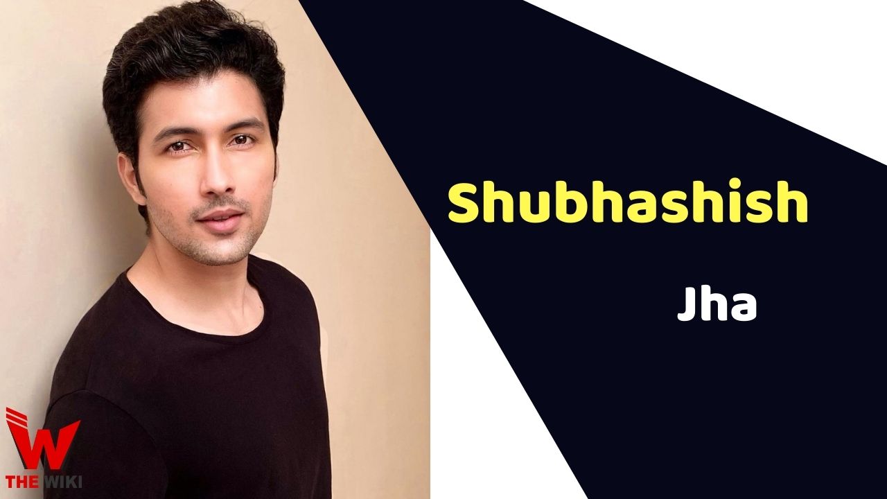 Shubhashish Jha (Actor) Height, Weight, Age, Affairs, Biography & More