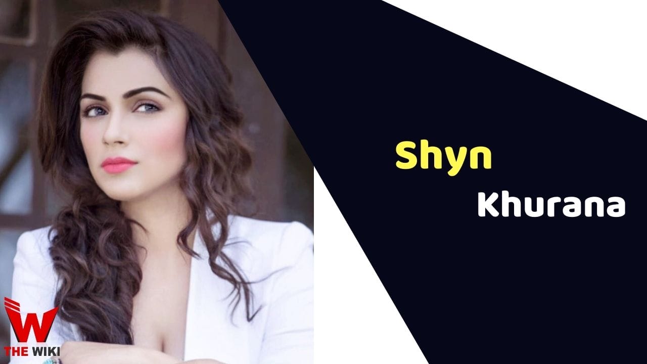 Shyn Khurana (Actress) Height, Weight, Age, Affairs, Biography & More