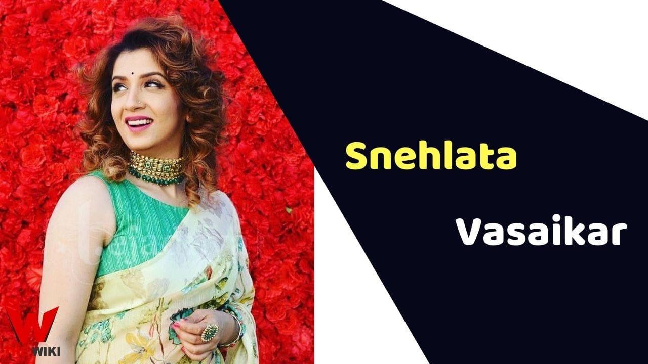 Snehlata Vasaikar (Actress) Height, Weight, Age, Affairs, Biography & More