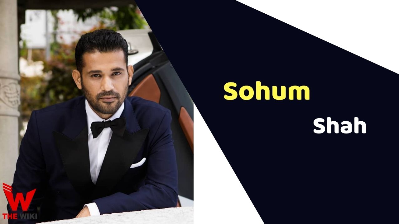 Sohum Shah (Actor) Height, Weight, Age, Affairs, Biography & More
