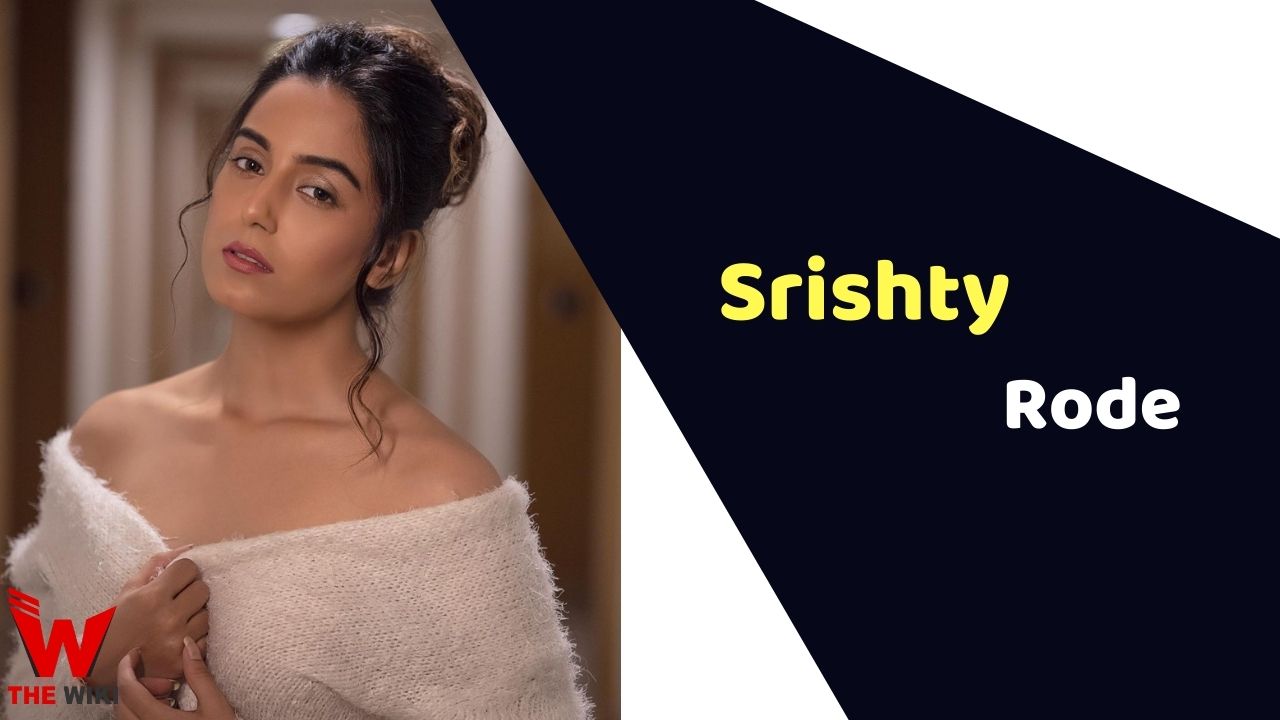 Srishty Rode (Actress) Height, Weight, Age, Affairs, Biography & More