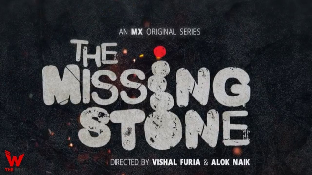 Story, cast, real name, wiki and more of The Missing Stone web series (MX Player)