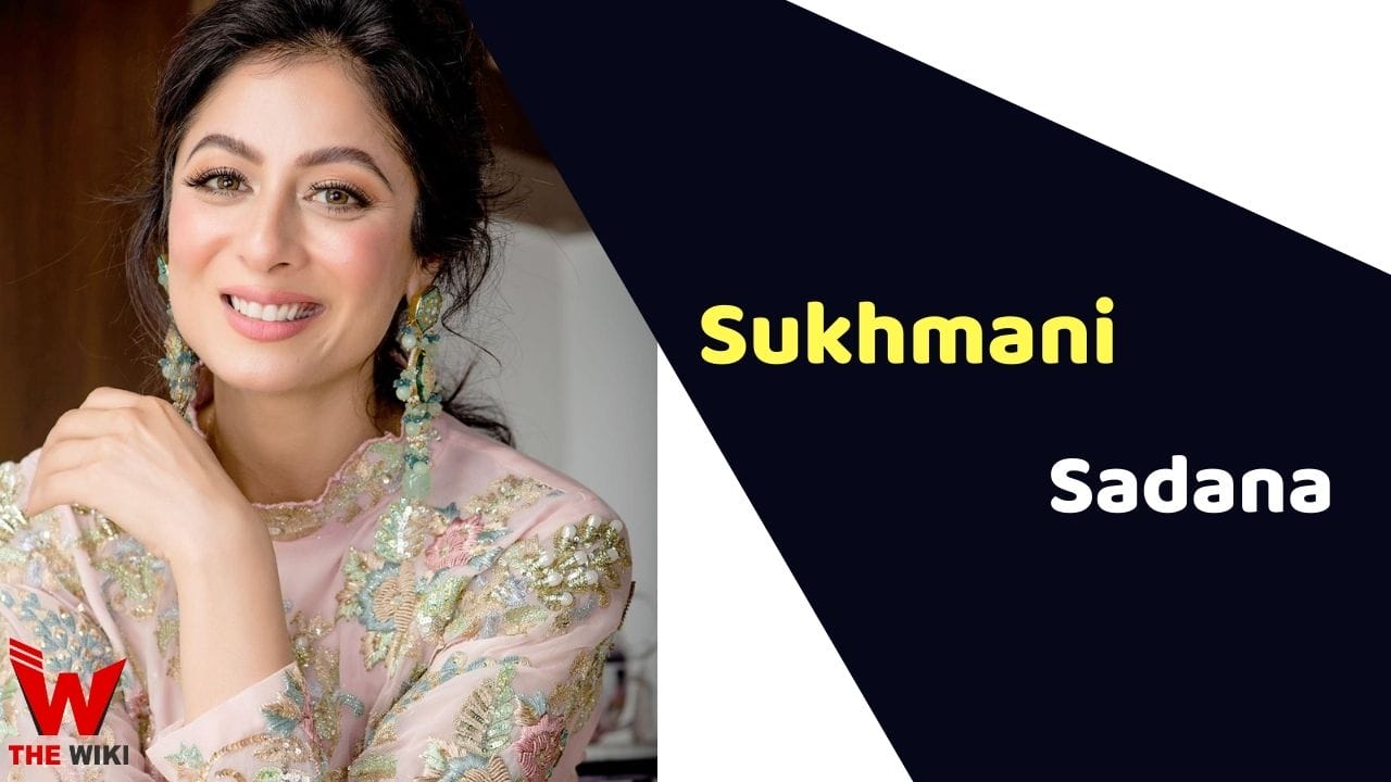 Sukhmani Sadana (Actress) Height, Weight, Age, Affairs, Biography & More