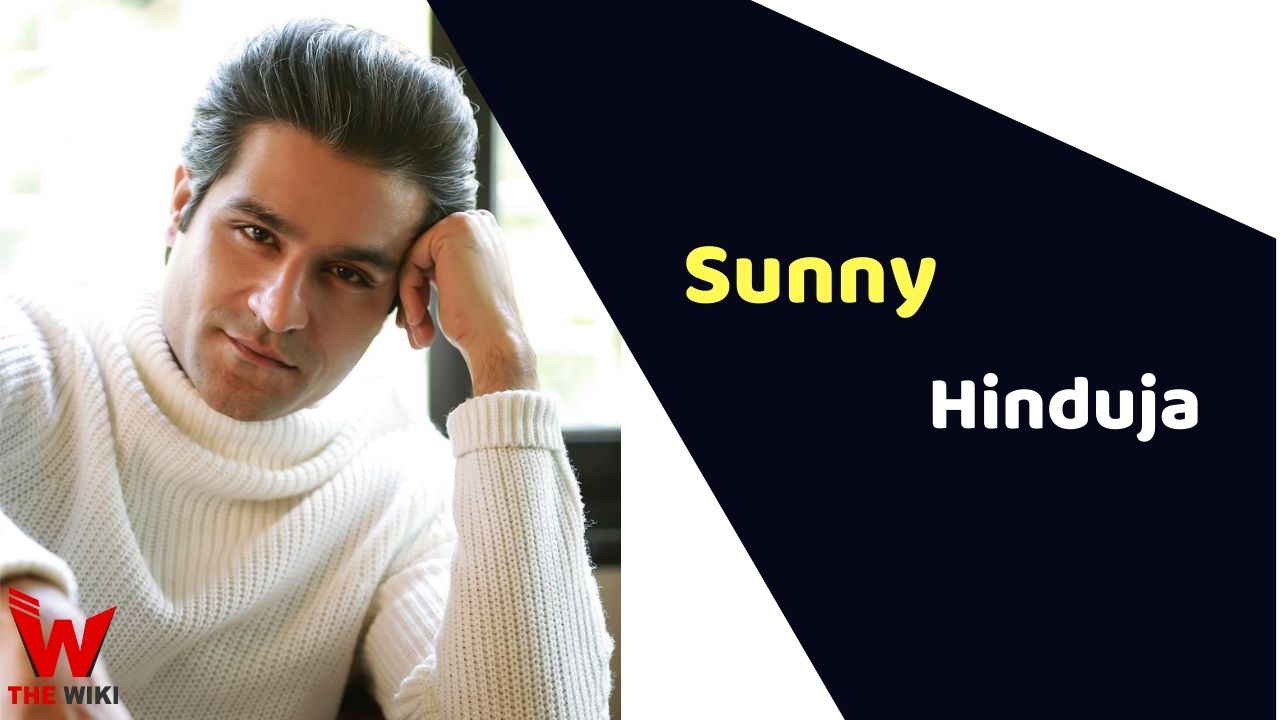 Sunny Hinduja (Actor) Height, Weight, Age, Affairs, Biography & More