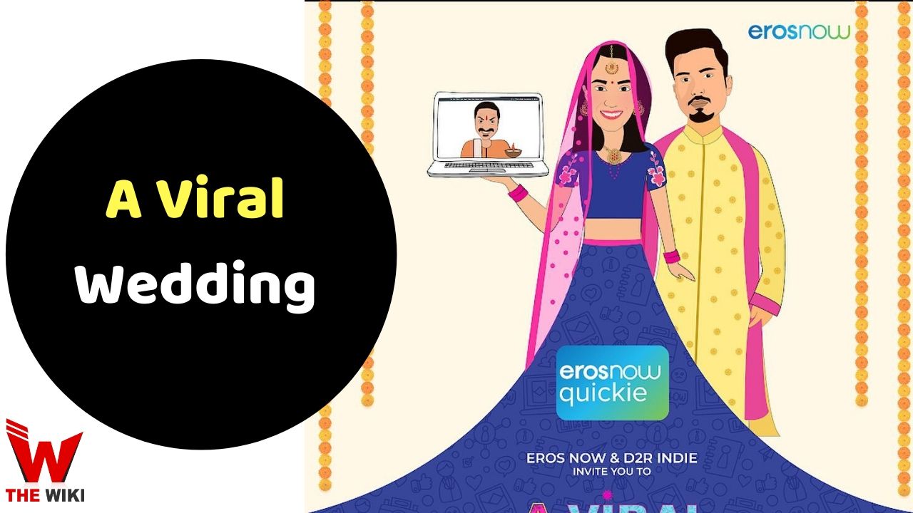 A Viral Wedding (Eros Now) Web Series History, Cast, Real Name, Wiki and More