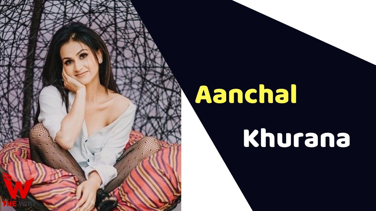 Aanchal Khurana (Actress) Height, Weight, Age, Affairs, Biography & More