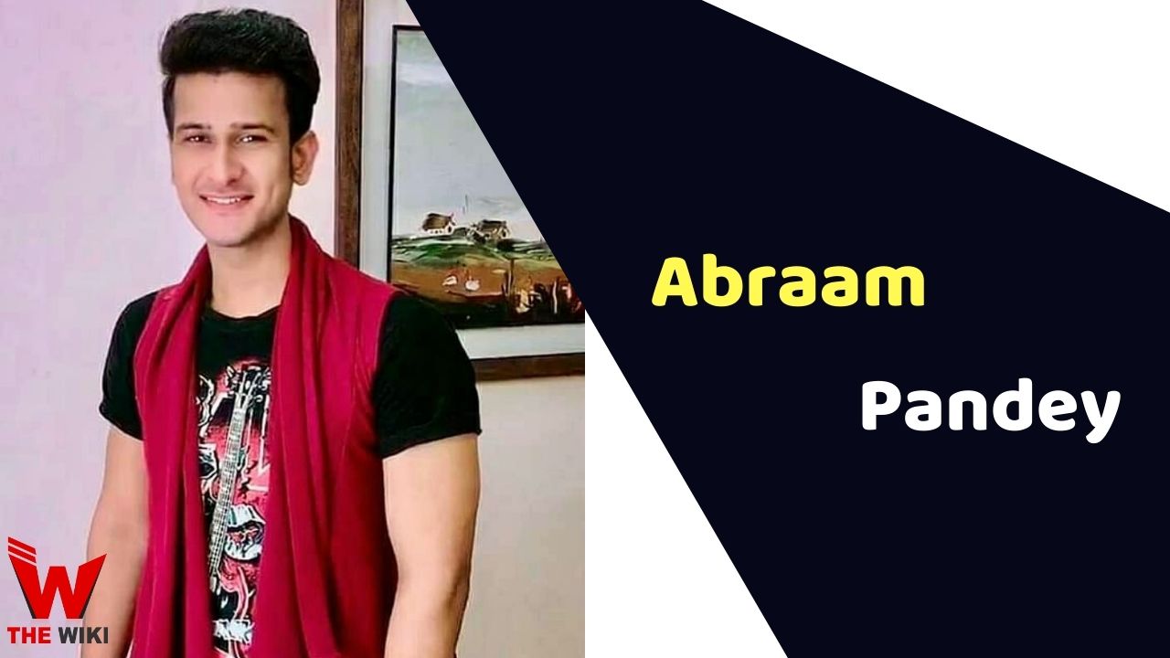 Abraam Pandey (Actor) Height, Weight, Age, Affairs, Biography & More
