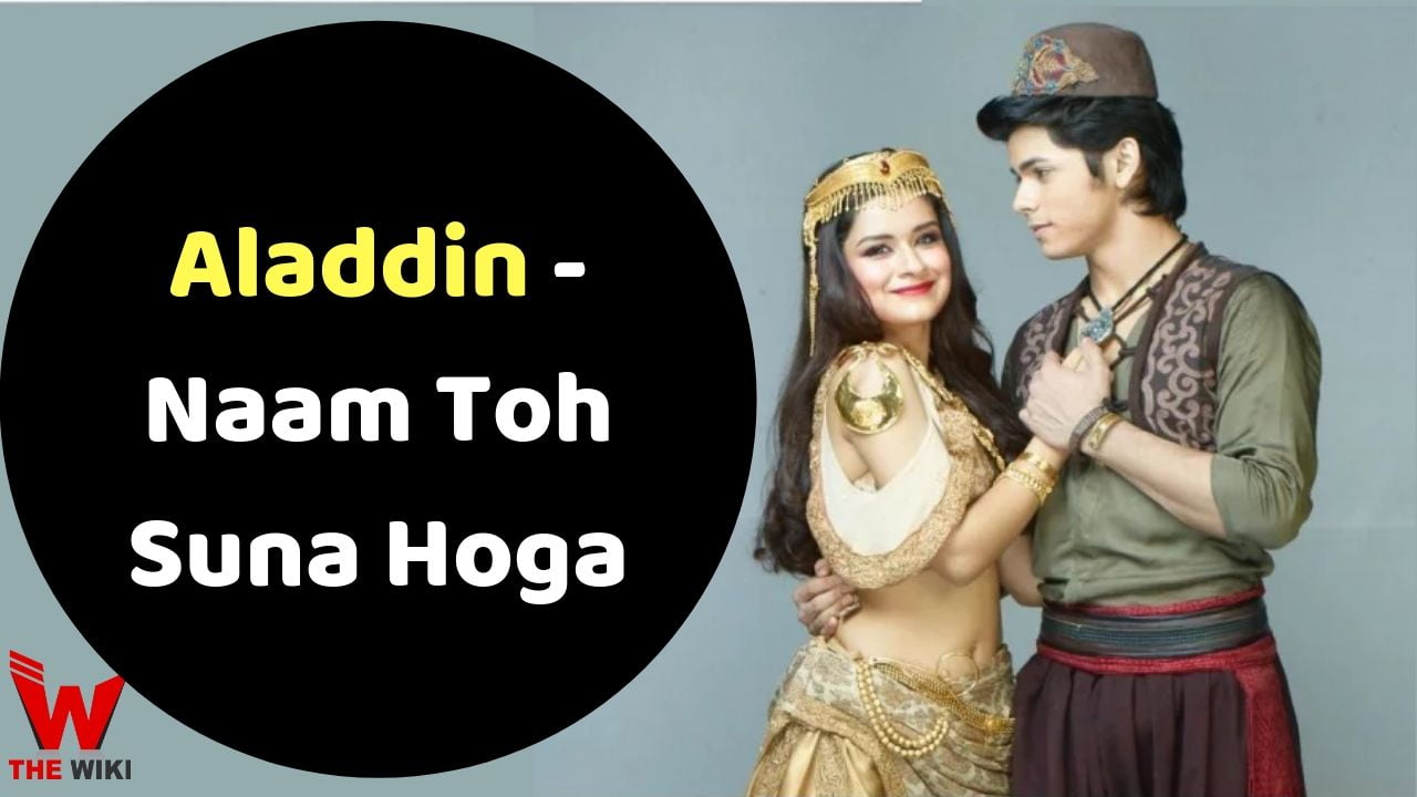 Aladdin Naam Toh Suna Hoga (Sony SAB) TV Series History, Showtimes, Cast, Real Name, Wiki and More