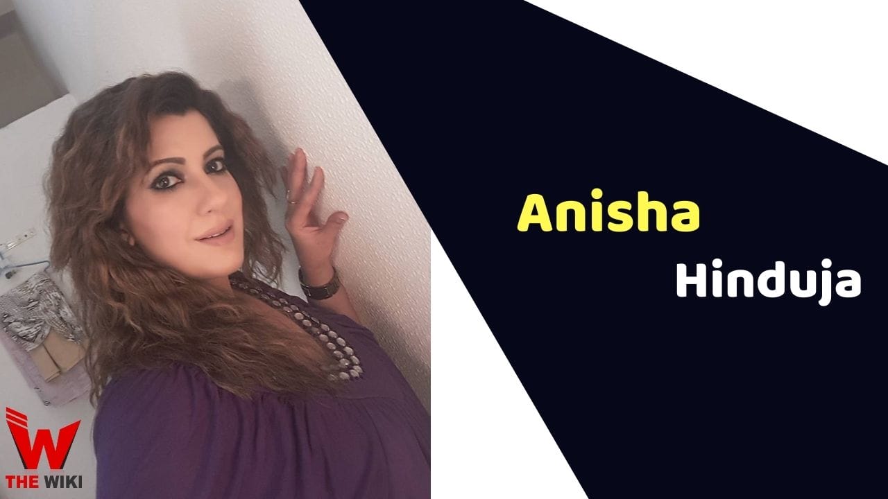 Anisha Hinduja (Actress) Height, Weight, Age, Affairs, Biography & More