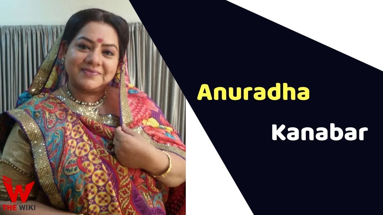 Anuradha Kanabar (Actress) Height, Weight, Age, Affairs, Biography & More