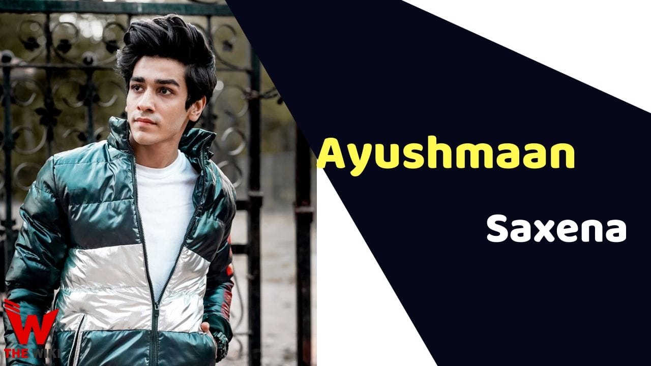 Ayushmaan Saxena (Actor) Height, Weight, Age, Affairs, Biography & More