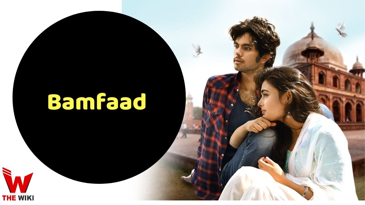 Bamfaad (Zee5) Movie Story, Cast, Real Name, Wiki & More