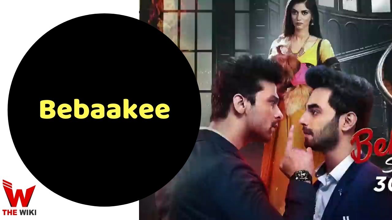 Bebaakee (ALT Balaji) Web Series Story, Cast, Real Name, Wiki & More