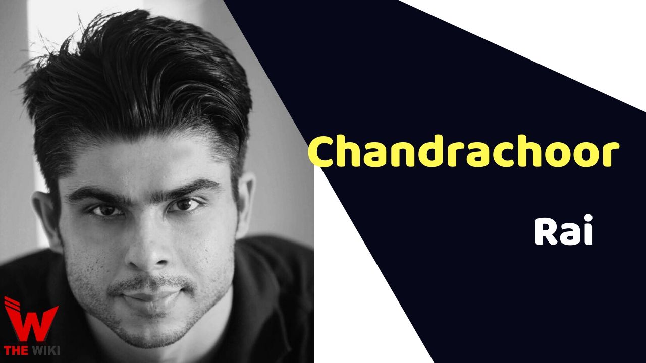 Chandrachoor Rai (Actor) Height, Weight, Age, Affairs, Biography & More