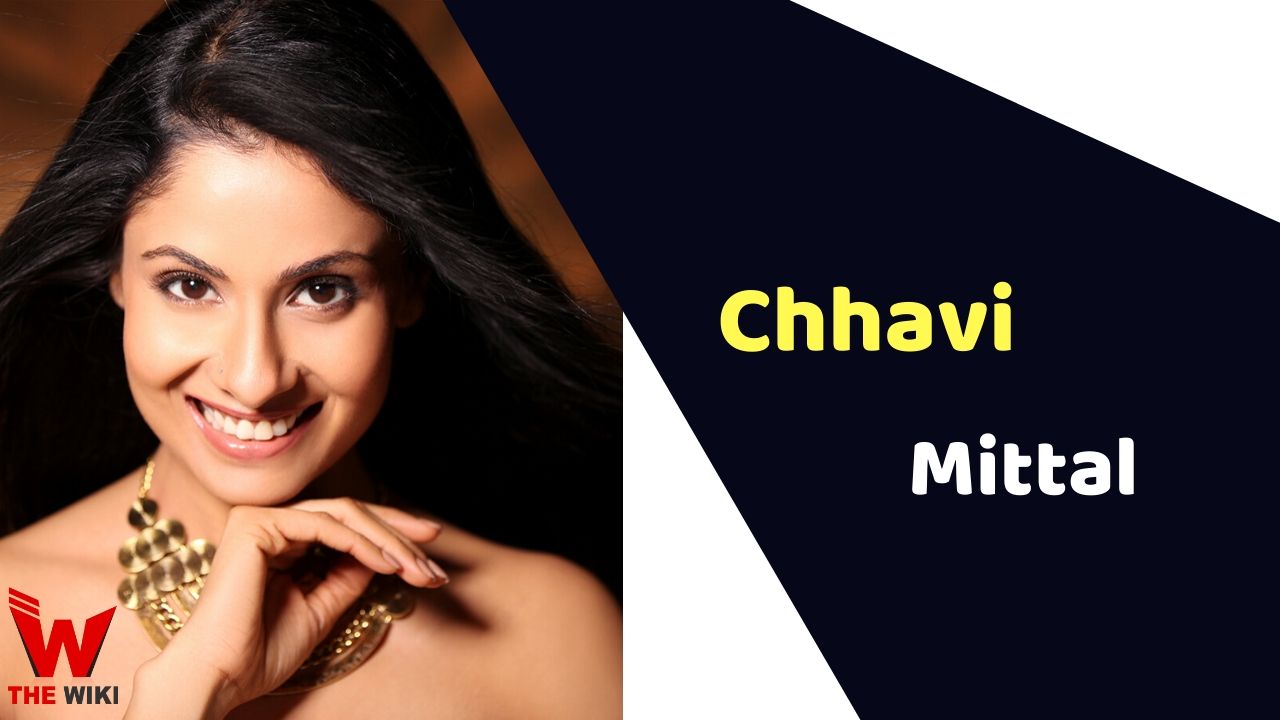 Chhavi Mittal (Actress) Height, Weight, Age, Affairs, Biography & More