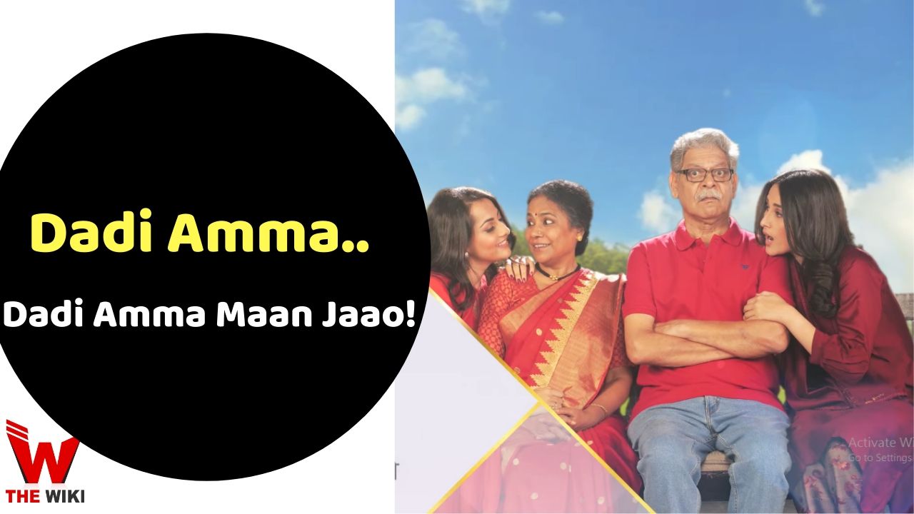 Dadi Amma Dadi Amma Maan Jaao (Star Plus) TV Series Cast, Showtimes, Story, Real Name, Wiki & More